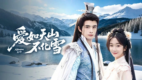 Phim Tình Yêu Như Tuyết Trên Đỉnh Thiên Sơn - Millennium Love (2026)